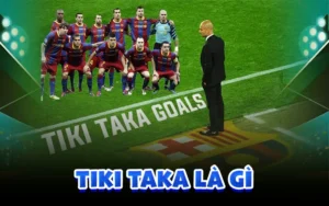 Tiki Taka là gì? Cách hiểu và theo dõi trực tuyến 7m